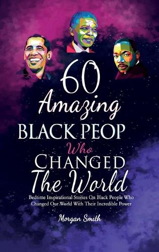 60 Amazing Black People Who Changed The World