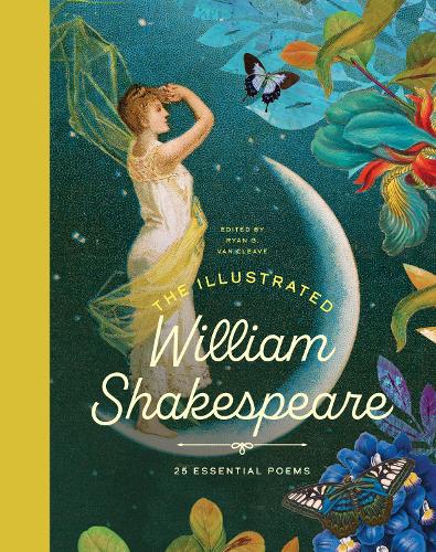 The Illustrated William Shakespeare: 25 Essential Poems
