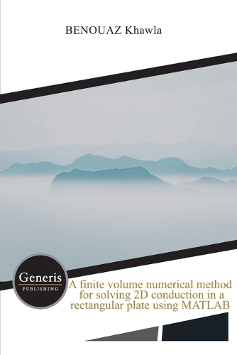 A finite volume numerical method for solving 2D conduction in a rectangular plate using MATLAB
