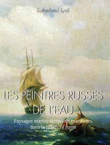 LES PEINTRES RUSSES DE L’EAU