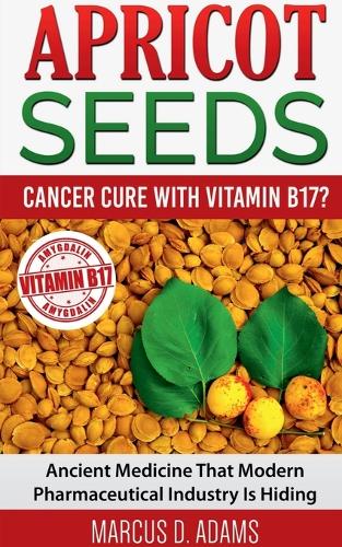 Apricot Seedscancer Cure with Vitamin B17?