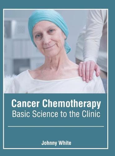 Cancer Chemotherapy: Basic Science to the Clinic