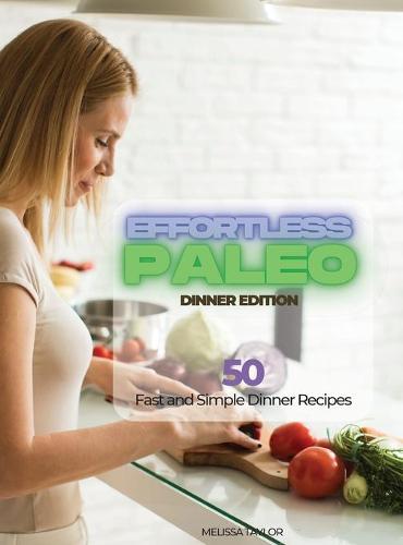 Effortless Paleo - Dinner Edition