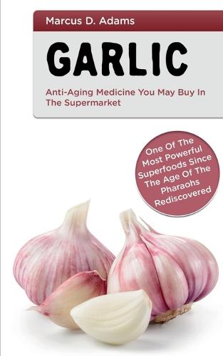 Garlic - Anti-Aging Medicine You May Buy in The Supermarket