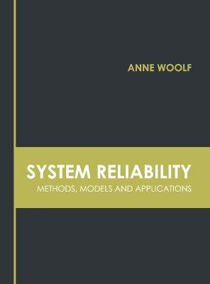 System Reliability: Methods, Models and Applications