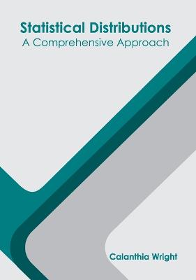 Statistical Distributions: A Comprehensive Approach
