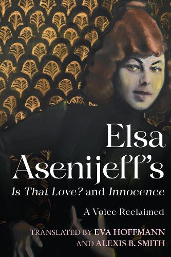 Elsa Asenijeff’s Is That Love? and Innocence