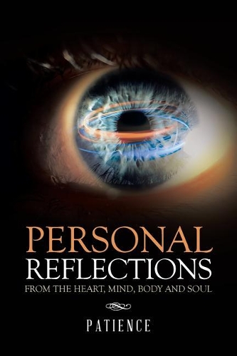 Personal Reflections from the Heart, Mind, Body and Soul