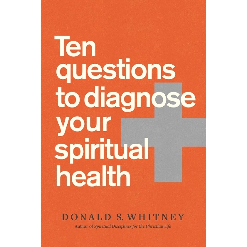 Ten Questions to Diagnose Your Spiritual Health