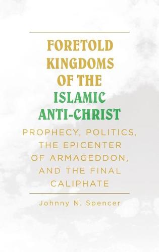 Foretold Kingdoms of the Islamic Anti-Christ