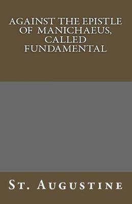 Against The Epistle of Manichaeus, Called Fundamental