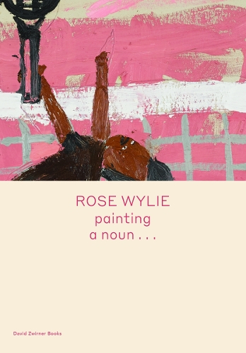 Rose Wylie: painting a noun…