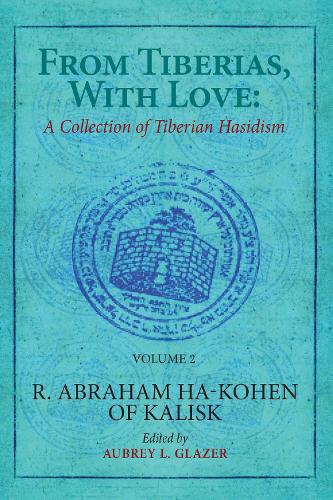 From Tiberias, with Love: A Collection of Tiberian Hasidism. Volume 2