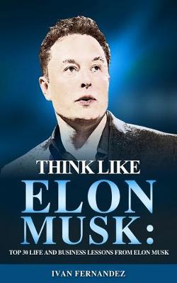 Think Like Elon Musk
