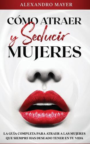 Como atraer y seducir mujeres