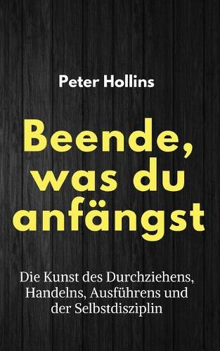 Beende, was du anfängst