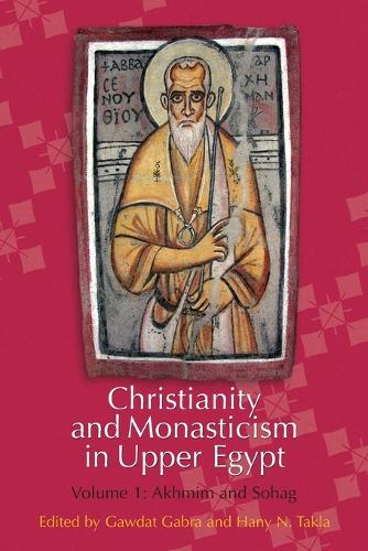 Christianity and Monasticism in Upper Egypt: Volume 1