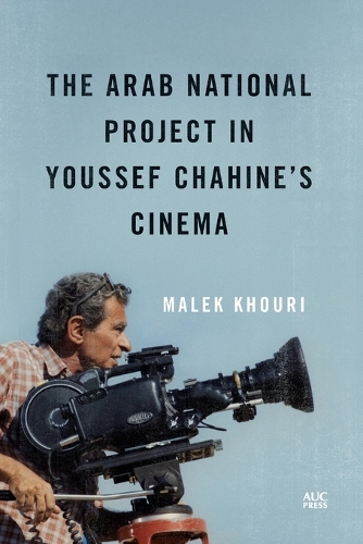 The Arab National Project in Youssef Chahine’s Cinema