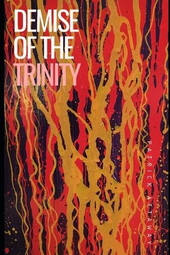 Demise of the Trinity