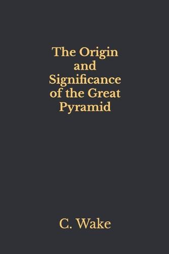 The Origin and Significance of the Great Pyramid