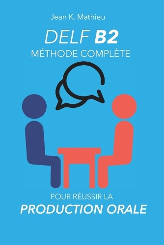 DELF B2 Production Orale - Méthode complète pour réussir