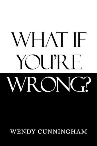 What If You'Re Wrong?