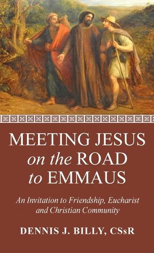 Meeting Jesus on the Road to Emmaus by Dennis J Cssr Billy | Foyles
