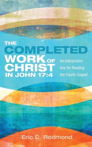 The Completed Work of Christ in John 17:4