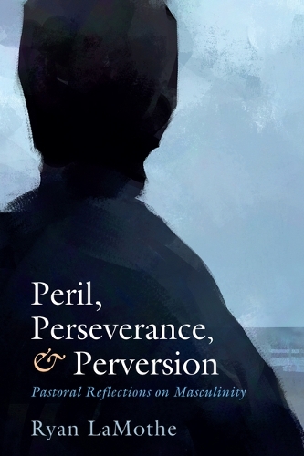 Peril, Perseverance, and Perversion