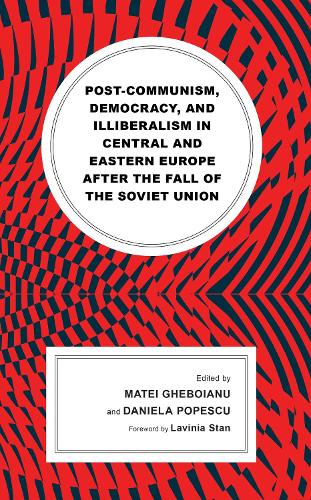 Post-communism, Democracy, and Illiberalism in Central and Eastern Europe after the fall of the Soviet Union