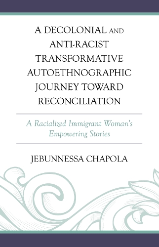 A Decolonial and Anti-Racist Transformative Autoethnographic Journey toward Reconciliation