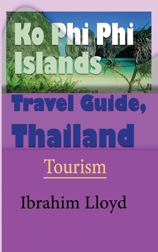 Ko Phi Phi Islands Travel Guide, Thailand