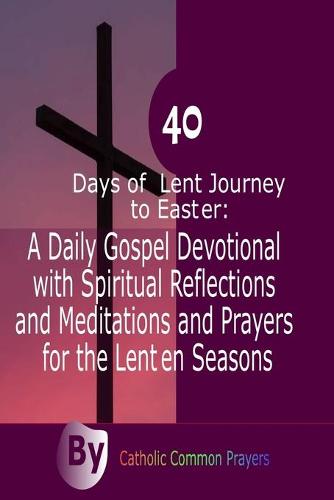 40 Days of Lent Journey to Easter
