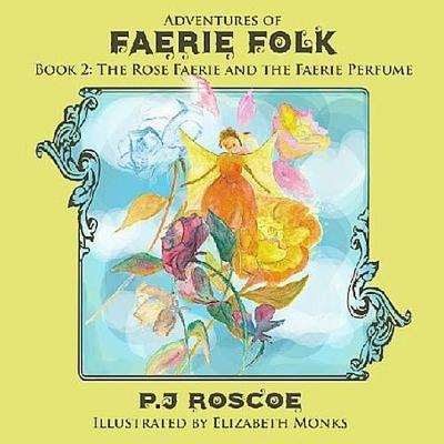 The Faerie Perfume, and The Rose Faerie