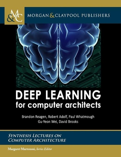 Deep Learning for Computer Architects