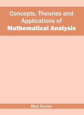 Concepts, Theories and Applications of Mathematical Analysis