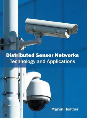 Distributed Sensor Networks: Technology and Applications