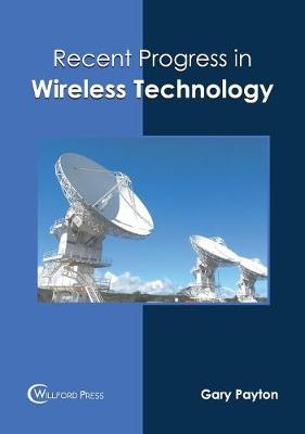 Recent Progress in Wireless Technology