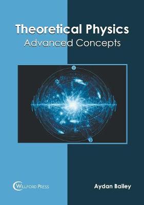 Theoretical Physics: Advanced Concepts