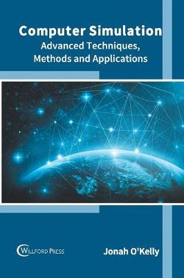Computer Simulation: Advanced Techniques, Methods and Applications