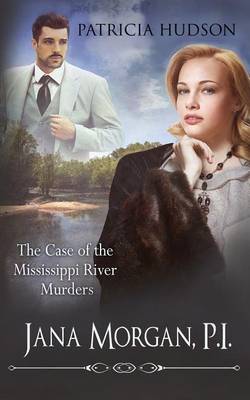 The Case of the Mississippi River Murders (Jana Morgan, P.I. Book 1)