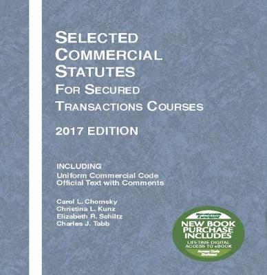 Selected Commercial Statutes for Secured Transactions Courses, 2017 Edition