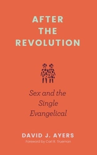 After the Revolution – Sex and the Single Evangelical