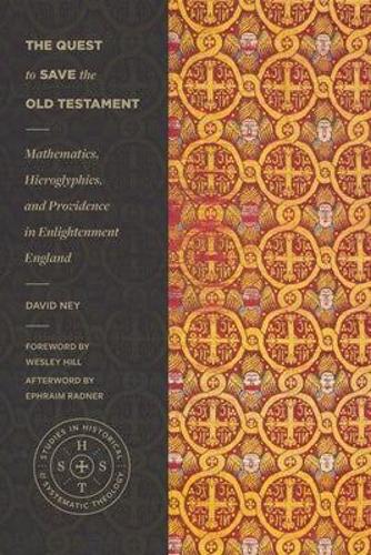 The Quest to Save the Old Testament – Mathematics, Hieroglyphics, and Providence in Enlightenment England