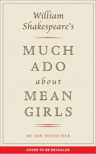 William Shakespeare's Much Ado About Mean Girls