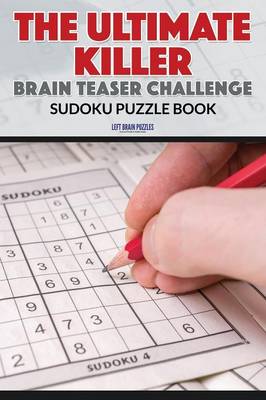 The Ultimate Killer Brain Teaser Challenge Sudoku Puzzle Book