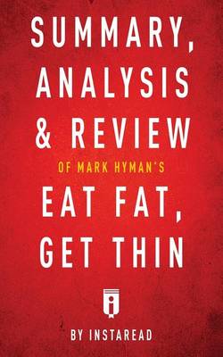 Summary, Analysis & Review of Mark Hyman's Eat Fat, Get Thin by Instaread