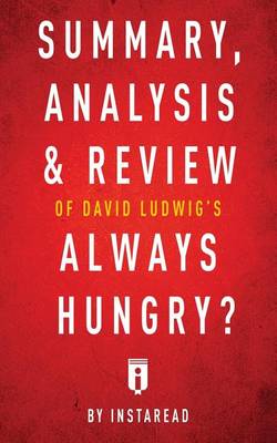 Summary, Analysis & Review of David Ludwig's Always Hungry? by Instaread