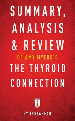 Summary, Analysis & Review of Amy Myers's The Thyroid Connection by Instaread
