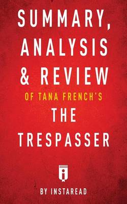 Summary, Analysis & Review of Tana French's The Trespasser by Instaread